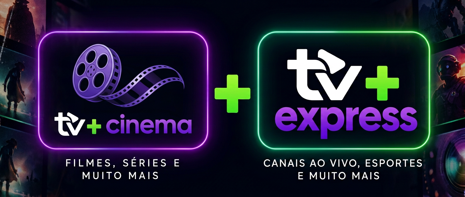 TV+ Cinema + TV Express — filmes, séries e canais ao vivo com o mesmo acesso