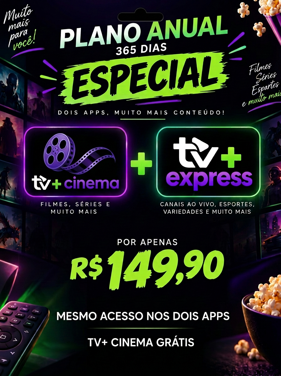 Plano Anual, 365 dias por R$ 149,90. TV Express e TV+ Cinema com o mesmo acesso; Cinema grátis.