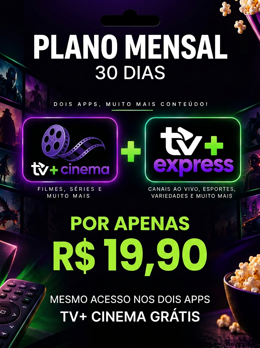 Plano Mensal, 30 dias por R$ 19,90. TV Express e TV+ Cinema com o mesmo acesso; Cinema grátis.