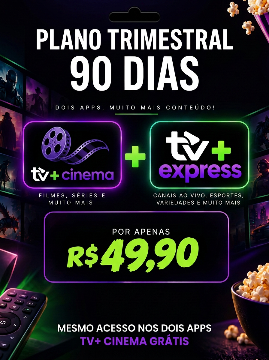 Plano Trimestral, 90 dias por R$ 49,90. TV Express e TV+ Cinema com o mesmo acesso; Cinema grátis.